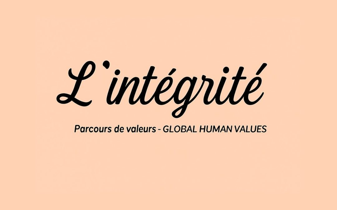 #GlobalHumanValues INTÉGRITÉ – 4